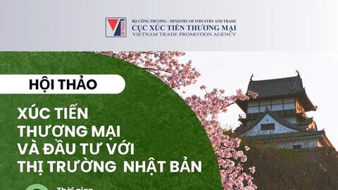 Sắp diễn ra Hội thảo Xúc tiến thương mại và đầu tư với thị trường Nhật Bản