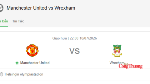 Nhận định bóng đá MU và Wrexham, 22h00 ngày 18/7
