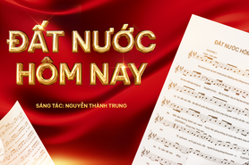 “Đất nước hôm nay” – Khúc trường ca của cội nguồn, kháng chiến, dựng xây và khát vọng tương lai