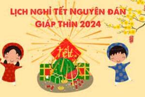 Lịch nghỉ Tết Nguyên đán Giáp Thìn và các ngày lễ trong năm 2024