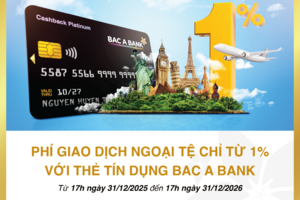 Hứng khởi bắt đầu hành trình năm châu cùng thẻ tín dụng BAC A BANK