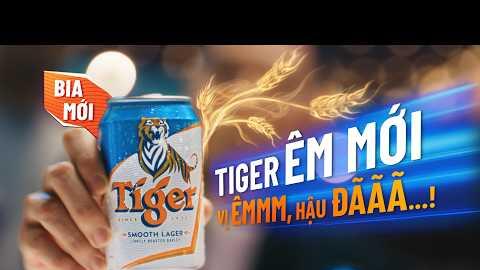TIGER ÊM MỚI - VỊ ÊMMM, HẬU ĐÃÃÃ…! ĐÃ SAO, THỬ MỚI BIẾT! | TIGER SMOOTH LAGER ABV 4,3%